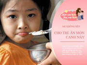 Làm mẹ - Bé gái bị sốt vì ăn canh quá nhiều, 3 món canh mẹ không nên cho con ăn