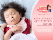 Làm mẹ - Trẻ ngủ trưa và không ngủ trưa, vào tiểu học sẽ thấy rõ khác biệt