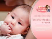Làm mẹ - 3 biểu hiện lạ thường ở bàn tay nhưng "trộm vía" bé thông minh từ trong trứng nước