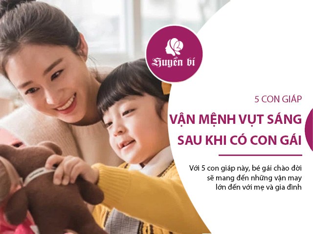 5 con giáp sau khi có con gái, vận may sẽ phát triển vượt bậc, cuộc sống viên mãn