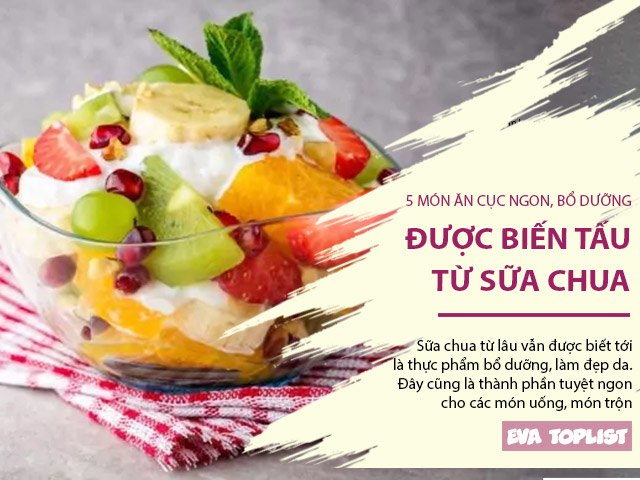 5 món ăn thơm mát, ngon tuyệt lại bổ dưỡng vô cùng được biến tấu từ sữa chua