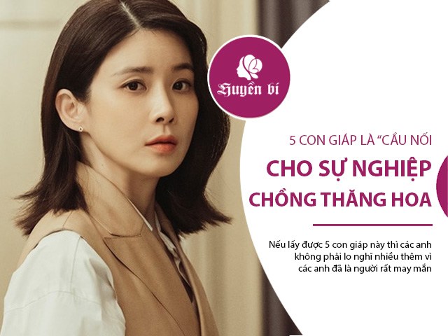 Top 5 con giáp nữ là đề cầu nối cho chồng tạo dựng sự nghiệp lớn