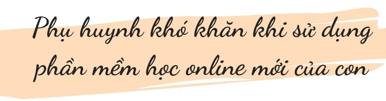Phụ huynh amp;#34;khóc mếuamp;#34; khi sử dụng ứng dụng học online để nộp bài tập, kiểm tra cho con - 1