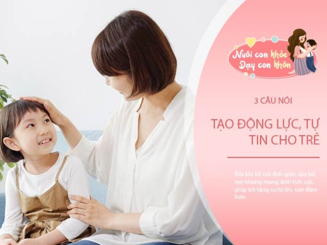 Mẹ thường nói với con 3 câu này, trẻ lớn lên thông minh, tự tin, học lực luôn đứng đầu