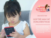 Làm mẹ - "Mẹ ơi, con muốn chơi điện thoại", mẹ nên trả lời thế nào? Cách làm này rất đáng học hỏi