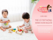 Làm mẹ - 3 hành vi chứng tỏ trẻ thông minh, lanh lợi, mẹ xem ngay con mình có không