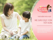Làm mẹ - Mẹ thông minh tận dụng 3 thời điểm để dạy con, không cần đòn roi trẻ vẫn ngoan nghe lời