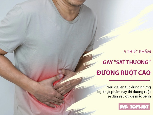 5 thực phẩm gây sát thương đường ruột cao nhất, người bệnh dạ dày sẽ nặng thêm