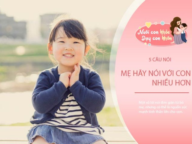 Con cái mong mỏi mẹ nói ra 5 từ này, mẹ đã bao giờ nói chưa?