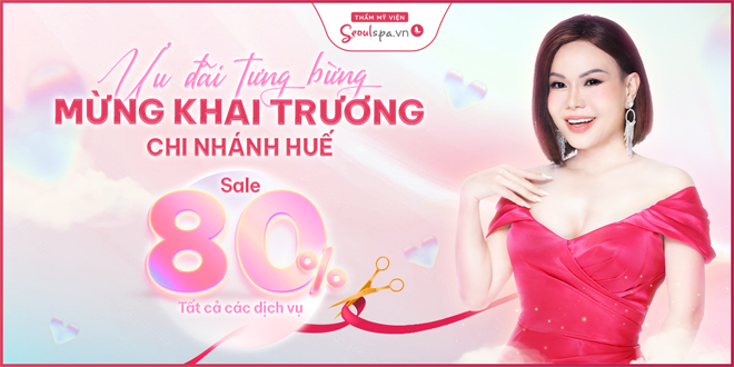 Tất cả dịch vụ làm đẹp tại SeoulSpa.Vn Huế giảm 80% vào ngày khai trương
