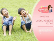 Làm mẹ - Trẻ có những "tật kỳ quặc" khi còn nhỏ chứng tỏ sở hữu IQ cao ngang thiên tài