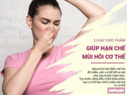 Clip Eva - 5 loại thực phầm giúp hạn chế mùi hôi cơ thể, chị em cần bổ sung ngay vào khẩu phần mùa hè