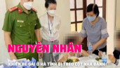 Nguyên nhân khiến bé gái ở Hà Tĩnh bị bố ruột buộc tay lên trần nhà, đánh dã man