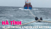 Hà Tĩnh: Nỗ lực tìm kiếm 5 ngư dân mất liên lạc trên biển