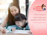 Làm mẹ - Giáo sư nổi tiếng: Đứa trẻ học giỏi nhất, có IQ cao đến 140 đều được dạy thói quen này từ nhỏ