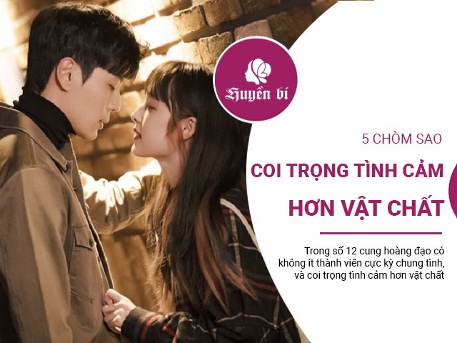 Top 5 chòm sao coi trọng tình cảm hơn vật chất