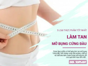 Clip Eva - 5 loại thực phẩm tốt nhất làm tan mỡ bụng cứng đầu