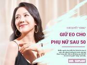Clip Eva - 5 bí quyết “vàng” giữ eo cho phụ nữ trên 50