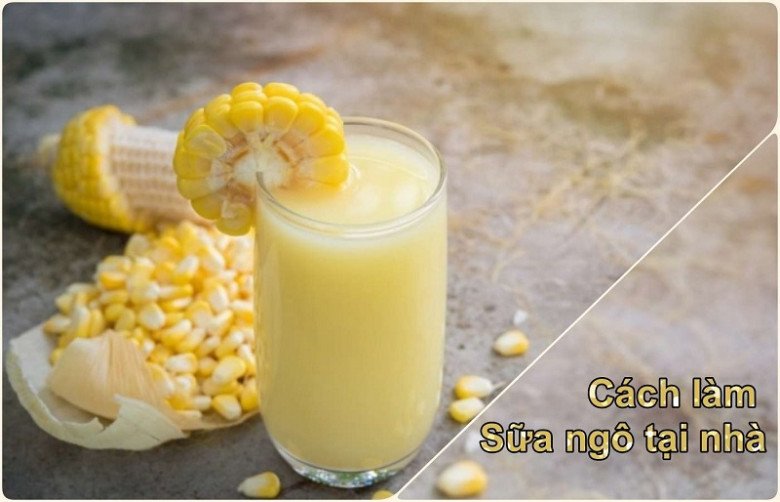 5 cách làm sữa ngô ngon sánh mịn bổ dưỡng, không bị tách nước tại nhà - 1