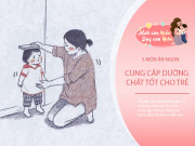 Nuôi con IQ EQ - Nghỉ hè cho trẻ ăn thêm 5 món này vừa bổ vừa ngon, những em bé cao lớn thích ăn