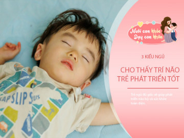 Trẻ ngủ ở 3 trạng thái này 90% là  thiên tài nhí, bố mẹ nên vui mừng