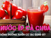 Clip Eva - Uống nước ép cà chua có tác dụng gì?