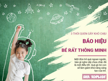 Nếu thấy 3 thói quen này của bé thì đừng vội khó chịu, đó cũng là dấu hiệu phát triển trí thông minh của con