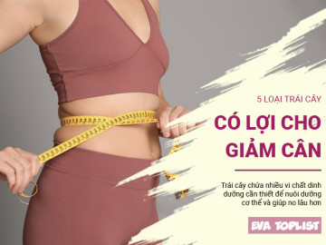 5 loại trái cây ngon, bổ dưỡng, có lợi cho quá trình giảm cân