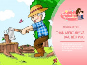 Nuôi con IQ EQ - Truyện cổ tích: Thần Mercury và bác tiều phu