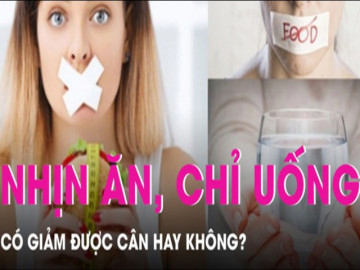 Giảm cân bằng cách nhịn ăn, chỉ uống nước có thực sự hiệu quả?
