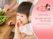 Nuôi con IQ EQ - 8 loại rau củ không nên cho bé ăn dưới 1 tuổi, kẻo rước thêm bệnh vào con