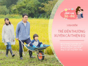 Nuôi con IQ EQ - Bố mẹ đưa con đến 3 nơi này EQ sẽ tăng cao, khởi đầu cho thành công trong tương lai