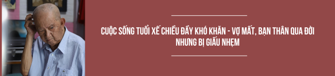 Diễn viên Đất Phương Nam đau lòng vì em gái bị phóng dao, vợ mất không ai cho biết, tuổi xế chiều chật vật bệnh tật - 6