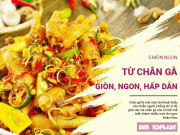 Clip Eva - Tổng hợp 5 món từ chân gà ngon hấp dẫn để nhấm nháp siêu đã miệng