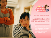 Nuôi con IQ EQ - 90% bố mẹ Việt tưởng dạy con theo cách này là tốt cho con, nhưng khiến con ngày càng thụt lùi