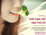 Clip Eva - 5 loại thực phẩm lành mạnh có thể giảm nguy cơ ung thư vú