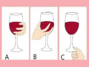 Eva tám - Trắc nghiệm tâm lý: Bạn sẽ cầm ly rượu theo cách nào?