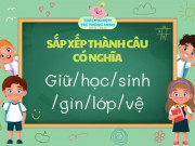Nuôi con IQ EQ - Đố vui IQ cho trẻ tiểu học: Sắp xếp các từ thành câu hoàn chỉnh