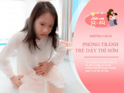 Nuôi con IQ EQ - Bé gái 8 tuổi đã có kinh nguyệt, người mẹ hối hận vì nguyên nhân do mình
