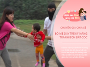 Nuôi con IQ EQ - Bé 10 tuổi bị bắt cóc trên đường đi học về, chuyên gia: 3 sai lầm phổ biến của bố mẹ khiến con dễ gặp nguy