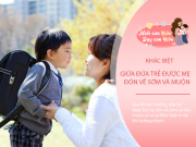 Nuôi con IQ EQ - Tan học trẻ được đón về sớm và muộn, đâu mới là đứa trẻ có tương lai hơn? Câu trả lời của chuyên gia khiến hội phụ huynh bất ngờ