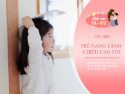 Nuôi con IQ EQ - 5 dấu hiệu này xuất hiện hãy mừng thầm vì nó báo hiệu trẻ sắp tăng vọt về chiều cao