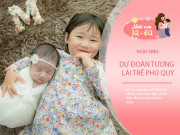 Nuôi con IQ EQ - Nhìn vào số cuối ngày sinh Âm lịch, biết ngay đứa trẻ có số giàu sang phú quý