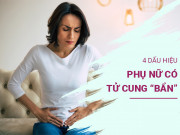 Sức khỏe - Phụ nữ có tử cung “bẩn”, 4 dấu hiệu này không thể nào che giấu được