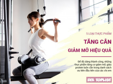 5 loại thực phẩm tăng cơ, giảm mỡ hiệu quả, lý tưởng cho người chăm chỉ độ dáng