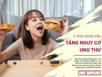 Ung thư rình rập: Bỏ ngay 3 thói quen sai lầm này!
