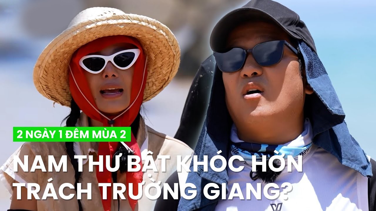 Phân đoạn Nam Thư bật khóc khi trách Trường Giang nhận về phản ứng trái chiều.