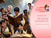 Nuôi con IQ EQ - Truyện cổ tích: Bảy anh em chú bé mồ côi