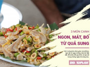 Clip Eva - Mùa hè nóng bức ăn gì? 3 món ngon từ quả sung sẽ là gợi ý hoàn hảo