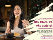Clip Eva - Vì sức khỏe và giấc ngủ, hãy tránh xa 3 loại thực phẩm này vào buổi tối